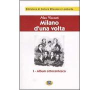 Milano d'una volta. Vol. 1: Album ottocentesco [1944].