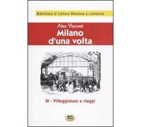 Milano d'una volta. Vol. 3: Villeggiature e viaggi [1945].