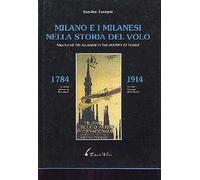 Milano e i milanesi nella storia del volo (1784-1914). Ediz. italiana e inglese