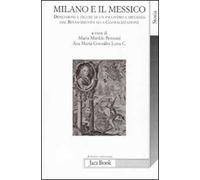 Milano e il Messico. Dimensioni e figure di un incontro a distanza dal Rinascimento alla globalizzazione