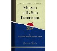 Milano e IL Suo Territorio, Vol. 2 (Classic Reprint)