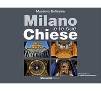 Milano e le sue Chiese. Ediz. illustrata