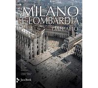 Milano e Lombardia dall'alto. Ediz. a colori