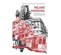 Milano fantasma. Etnografie di una città e delle sue infestazioni