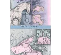 Milano fantastica. La guida di Milano. Ediz. italiana e inglese