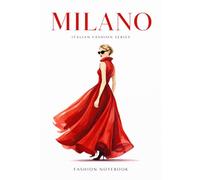 Milano - Fashion Notebook: Italian Style Collection | 100 Lined Pages | Elegant Journal Inspired by Milan Fashion