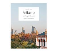 MILANO. IERI, OGGI, DOMANI - DAL CANTO CHIARA - MONDADORI ELECTA