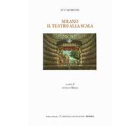 Milano. Il Teatro alla Scala. Ediz. italiana e inglese