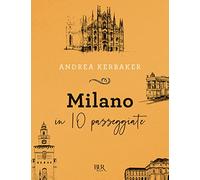 MILANO IN 10 PASSEGGIATE - KERBAKER ANDREA - Rizzoli