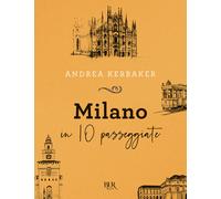 MILANO IN 10 PASSEGGIATE - KERBAKER ANDREA - Rizzoli