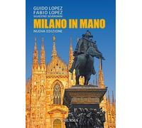 MILANO IN MANO - LOPEZ GUIDO, SEVERGNINI SILVESTRO - Ugo Mursia Editore