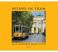 Milano in tram.. Alla scoperta della città. Ediz. illustrata - Cordani R. (cur.)