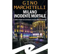 Milano incidente mortale. La settima indagine del commissario Lorenzi tra ...