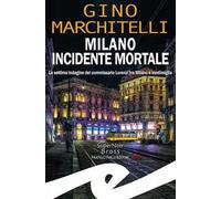 Milano incidente mortale. La settima indagine del commissario Lorenzi tra Milano e Ventimiglia