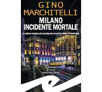 Milano incidente mortale. La settima indagine del commissario Lorenzi tra Milano e Ventimiglia
