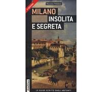 Milano insolita e segreta. Ediz. illustrata