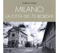 Milano. La città dei 70 borghi