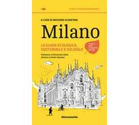 Milano. La guida ecologica, sostenibile e solidale