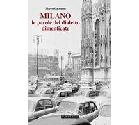 Milano. Le parole del dialetto dimenticato