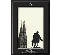 Milano. Luoghi e persone. Ediz. illustrata
