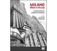 Milano. Maths in the city. A mathematical tour of Milanese architecture