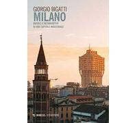 Milano. Matrici e metamorfosi di una capitale industriale