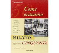 Milano negli anni Cinquanta. Come eravamo