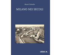 Milano nei secoli - Colombo Mauro