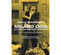 Milano odia. La polizia non può sparare. Storia di un cult nell'Italia degli anni settenta