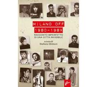 Milano off. 1980-198X. Racconto imperfetto di una città invisibile