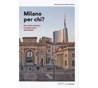 MILANO PER CHI? SE LA CITTA' ATTRATTIVA E' SEMPRE MENO ABBORDABILE - BRICOCOLI