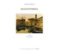 Milano pittoresca. Ediz. bilingue