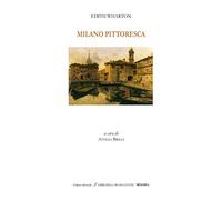 Milano pittoresca. Ediz. bilingue
