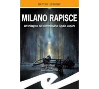 Milano rapisce. Un'indagine del commissario Egidio Luponi