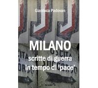 Milano. Scritte di guerra in tempo di pace