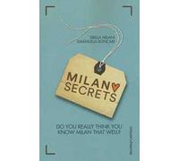 Milano secrets. Do you really think you know Milan that well?