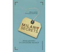 Milano secrets. Pensi davvero di conoscere Milano?