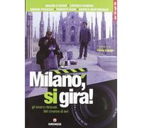 Milano, si gira! Gli scorci ritrovati del cinema di ieri