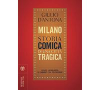 Milano. Storia comica di una città tragica. I club, la malavita, il cabaret e la televisione