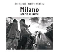 MILANO STORIE MINIME - ROCCA ENZO, SCIBONA ALBERTO - Giacovelli Editore