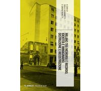 Milano tra memoria e ricordo, identità e immaginario, distruzione e ricost...