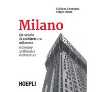Milano. Un secolo di architettura milanese-A Century of Milanese Architecture. E