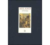 Milano. Un'antologia. Ediz. illustrata