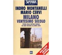 Milano ventesimo secolo. Storia della capitale morale da Bava Beccaris all'anno 2000