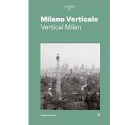 MILANO VERTICALE - VERTICAL MILAN - GALATEO SIMONA (Curatore) - FONDAZIONE OAMI