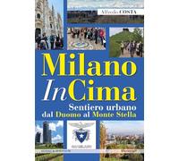 MilanoInCima. Sentiero urbano dal Duomo al Monte Stella