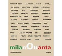 MilanOttanta. Aspetti del sistema artistico e culturale a Milano