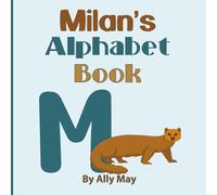 Milan's Alphabet Book: A Children's Personalized Animal ABCs and 123s