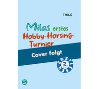 Milas erstes Hobby-Horsing-Turnier: Erstleser Lesestufe 2 | Trendsport Hobby Horsing im Erstleseformat | Mila und Paula üben für ihr erstes Turnier | ... alle, die lieber auf Steckenpferden reiten