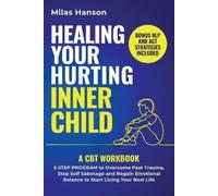 Milas Hanson Healing your hurting inner child: A CBT Workbook - 5 St (Tascabile)